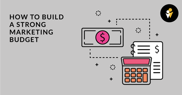 how to build a strong marketing budget