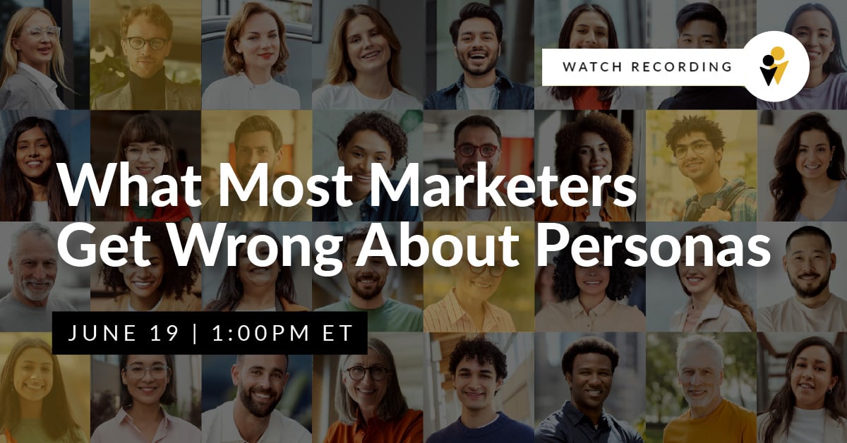 Webinar - What Most Marketers Get Wrong About Personas