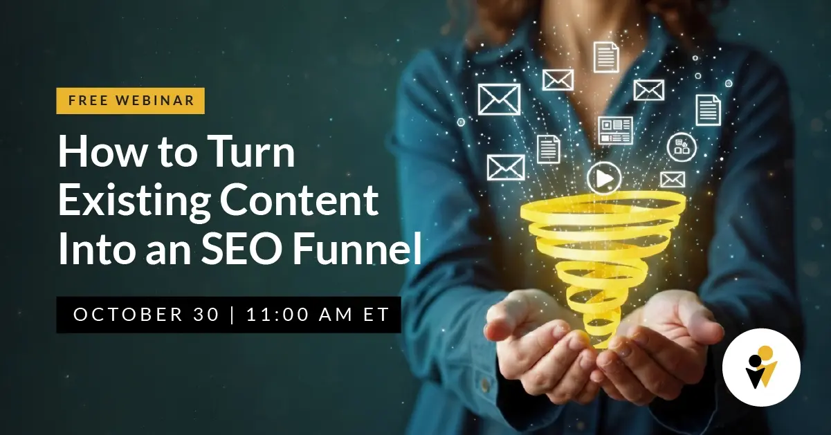 Webinar - How to Turn Existing Content Into an SEO Funnel